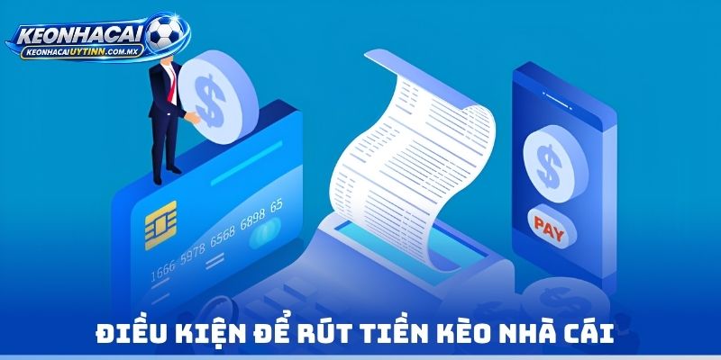 Điều kiện để Rút tiền kèo nhà cái 